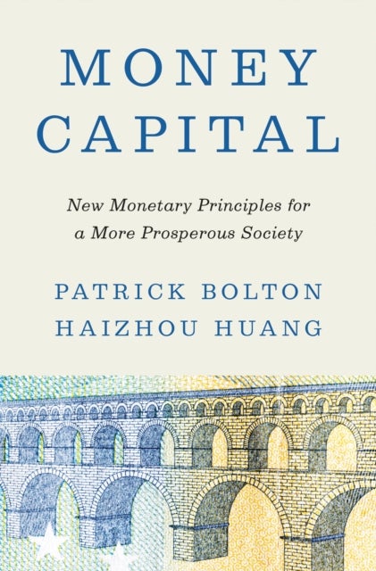 Money Capital - New Monetary Principles for a More Prosperous Society