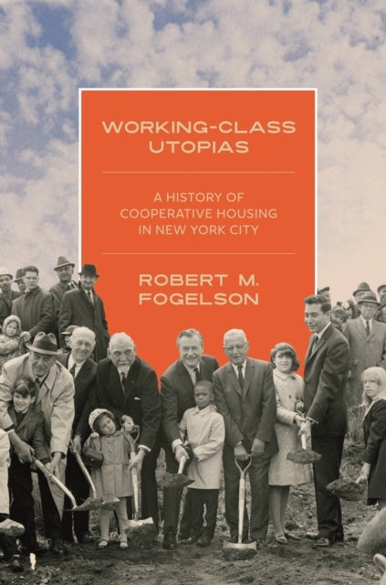 Working-Class Utopias - A History of Cooperative Housing in New York City
