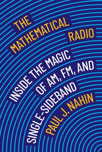 The Mathematical Radio - Inside the Magic of AM, FM, and Single-Sideband