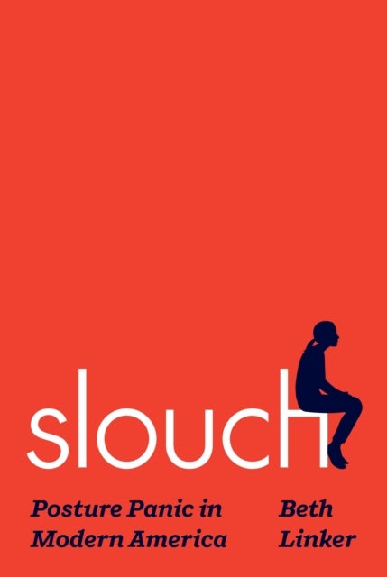 Slouch - Posture Panic in Modern America