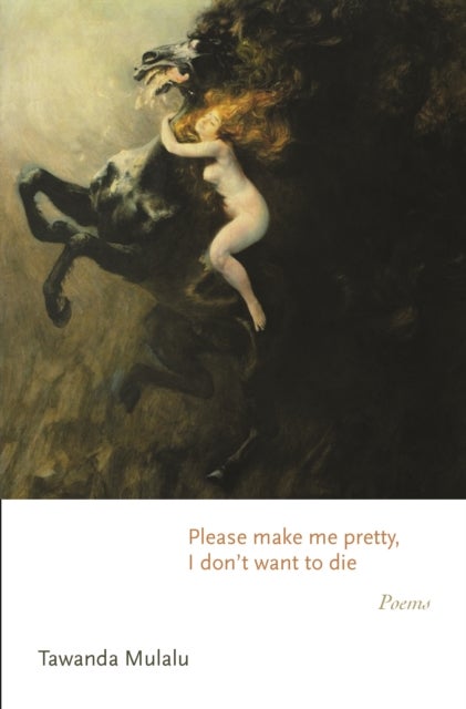 Please make me pretty, I don't want to die - Poems