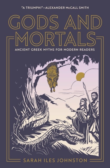 Gods and Mortals - Ancient Greek Myths for Modern Readers