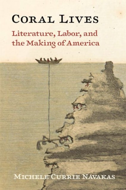 Coral Lives - Literature, Labor, and the Making of America