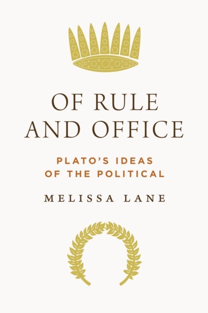 Of Rule and Office - Plato's Ideas of the Political
