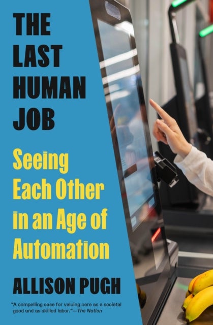 The Last Human Job - Seeing Each Other in an Age of Automation