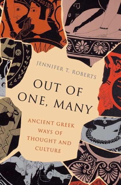 Out of One, Many - Ancient Greek Ways of Thought and Culture