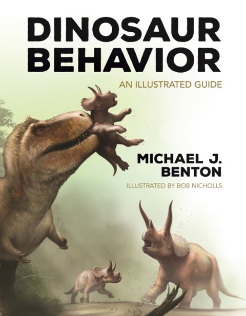 Dinosaur Behavior - An Illustrated Guide