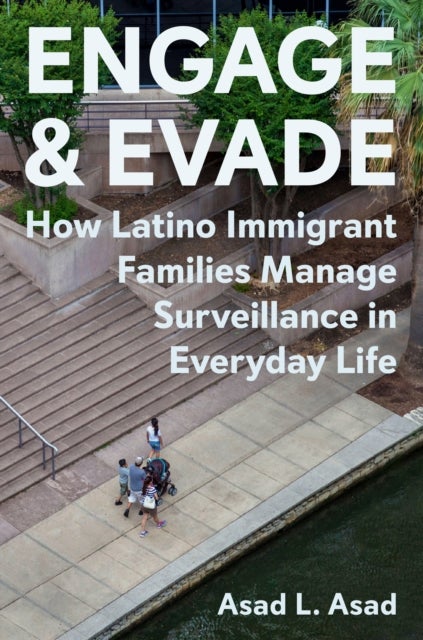 Engage and Evade - How Latino Immigrant Families Manage Surveillance in Everyday Life