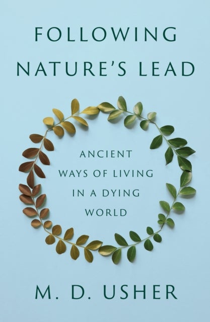 Following Nature’s Lead - Ancient Ways of Living in a Dying World