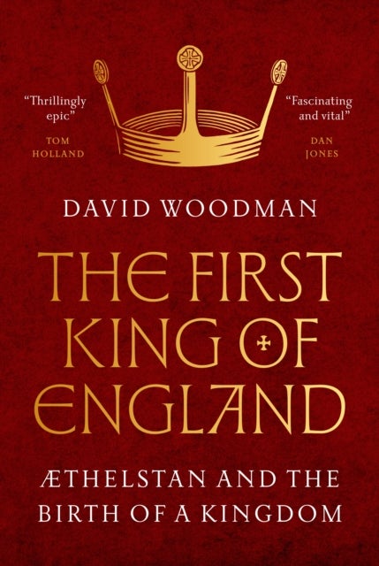 The First King of England - Æthelstan and the Birth of a Kingdom