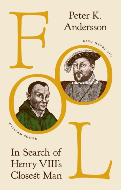 Fool - In Search of Henry VIII's Closest Man