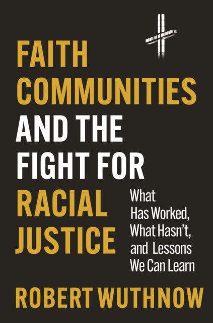 Faith Communities and the Fight for Racial Justice - What Has Worked, What Hasn't, and Lessons We Can Learn