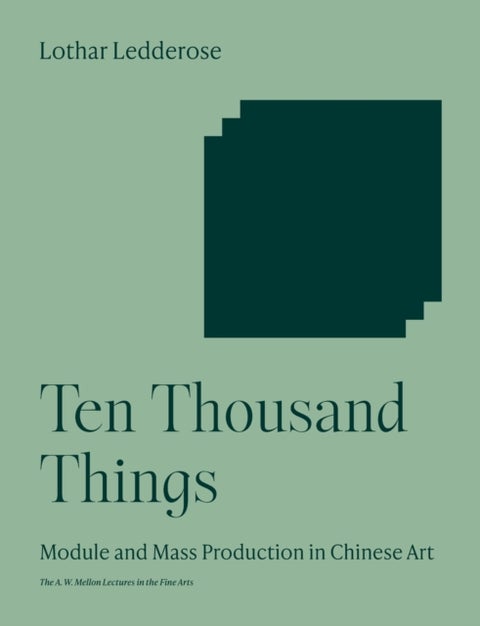 Ten Thousand Things - Module and Mass Production in Chinese Art
