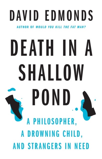 Death in a Shallow Pond - A Philosopher, a Drowning Child, and Strangers in Need