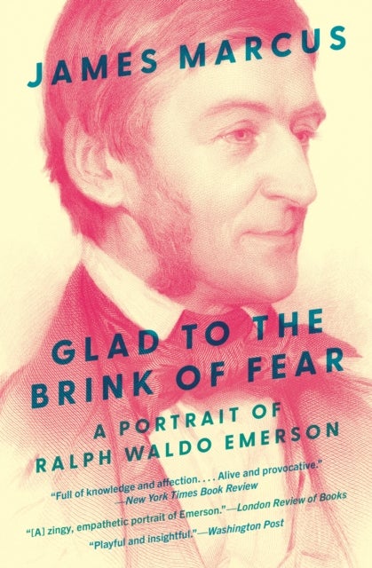 Glad to the Brink of Fear - A Portrait of Ralph Waldo Emerson
