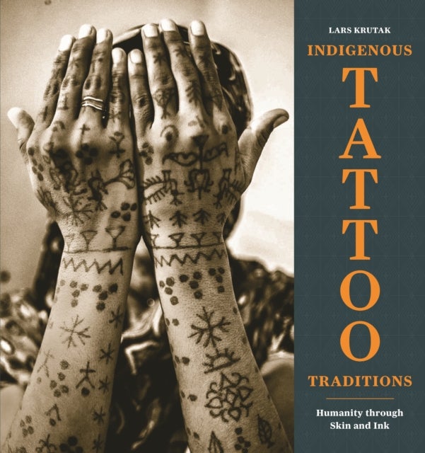 Indigenous Tattoo Traditions - Humanity through Skin and Ink