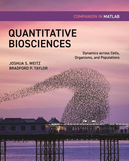 Quantitative Biosciences Companion in MATLAB - Dynamics across Cells, Organisms, and Populations