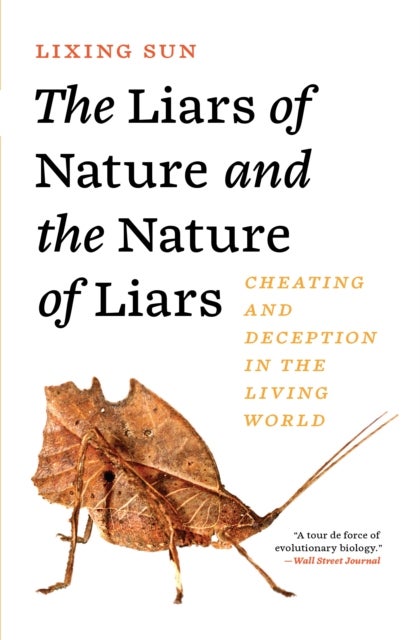 The Liars of Nature and the Nature of Liars - Cheating and Deception in the Living World