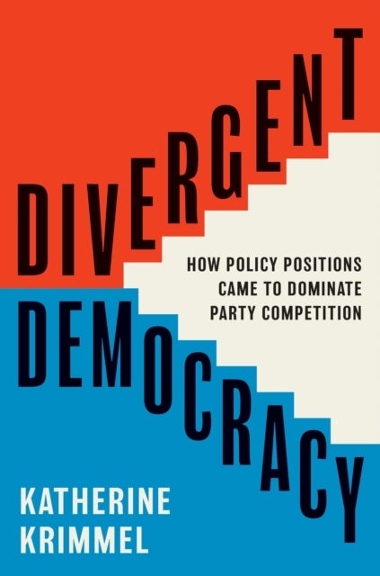 Divergent Democracy - How Policy Positions Came to Dominate Party Competition