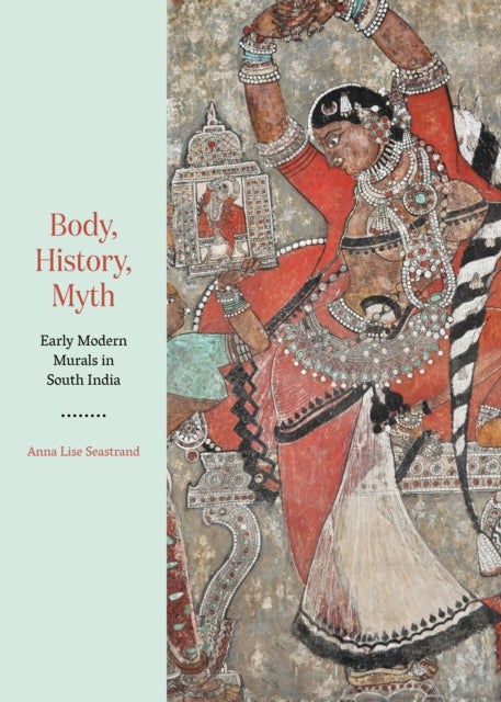 Body, History, Myth - Early Modern Murals in South India