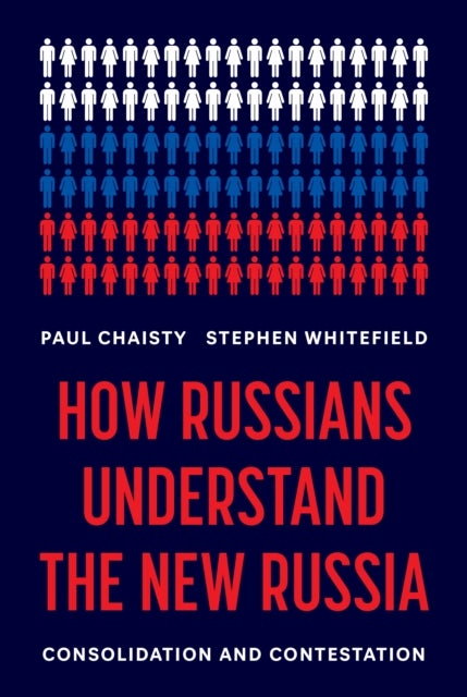 How Russians Understand the New Russia - Consolidation and Contestation