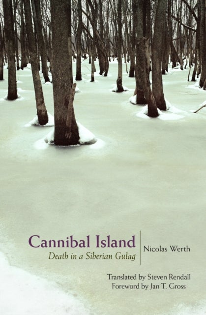 Cannibal Island - Death in a Siberian Gulag