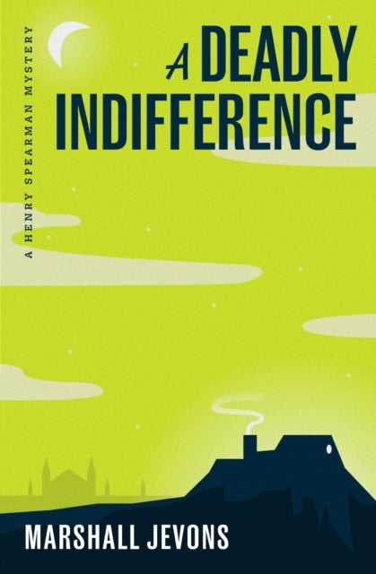 A Deadly Indifference - A Henry Spearman Mystery