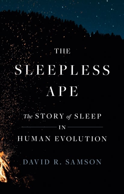 The Sleepless Ape - The Story of Sleep in Human Evolution
