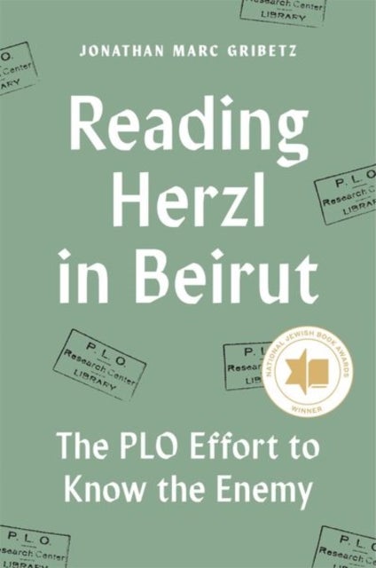 Reading Herzl in Beirut - The PLO Effort to Know the Enemy