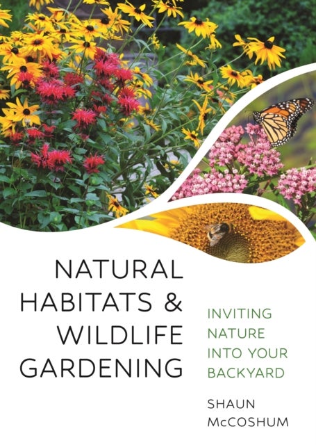 Natural Habitats and Wildlife Gardening - Inviting Nature into Your Backyard