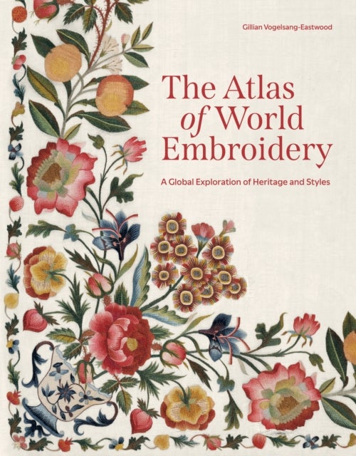 The Atlas of World Embroidery - A Global Exploration of Heritage and Styles