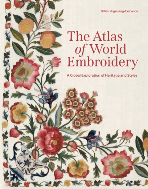 The Atlas of World Embroidery - A Global Exploration of Heritage and Styles