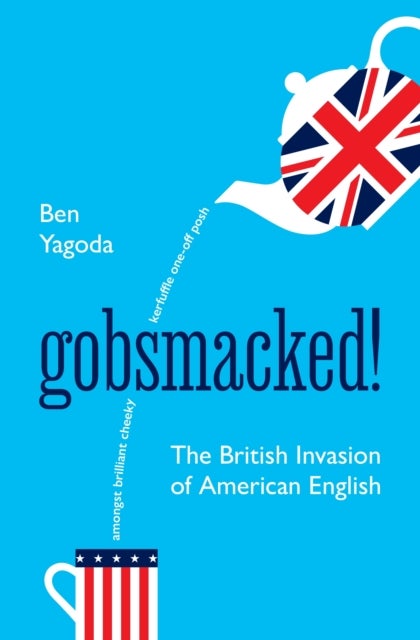 Gobsmacked! - The British Invasion of American English