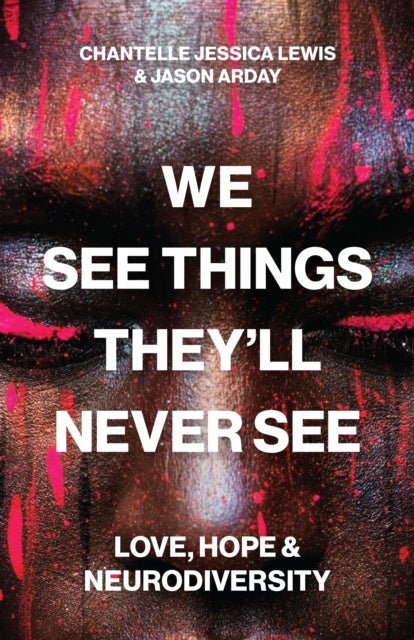 We See Things They’ll Never See - Love, Hope, and Neurodiversity