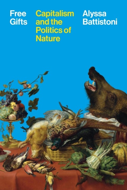 Free Gifts - Capitalism and the Politics of Nature