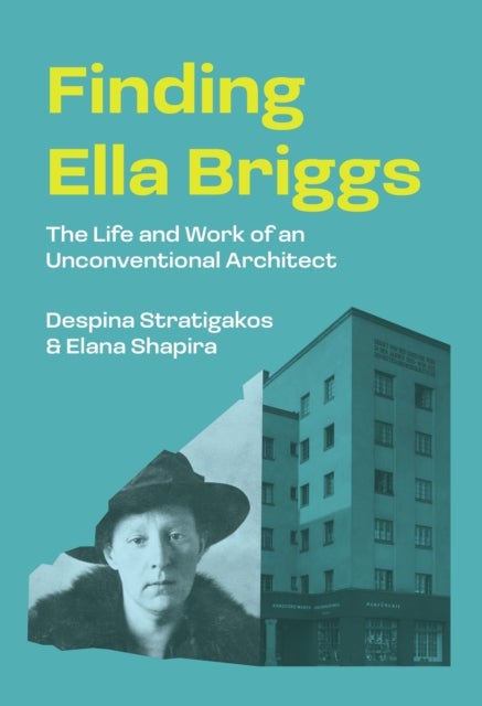 Finding Ella Briggs - The Life and Work of an Unconventional Architect