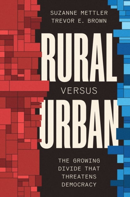 Rural Versus Urban - The Growing Divide That Threatens Democracy