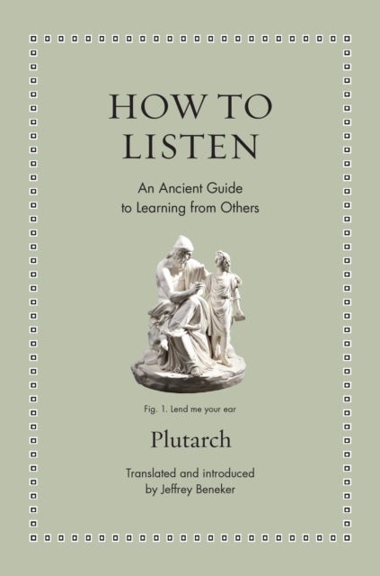 How to Listen - An Ancient Guide to Learning from Others