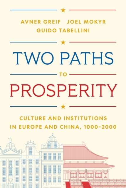 Two Paths to Prosperity - Culture and Institutions in Europe and China, 1000–2000