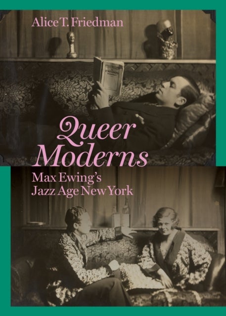 Queer Moderns - Max Ewing's Jazz Age New York