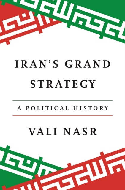 Iran's Grand Strategy - A Political History