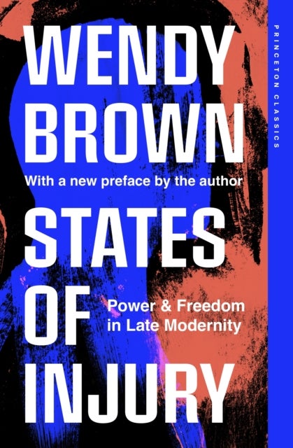 States of Injury - Power and Freedom in Late Modernity