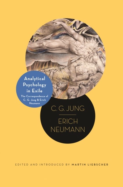 Analytical Psychology in Exile - The Correspondence of C. G. Jung and Erich Neumann