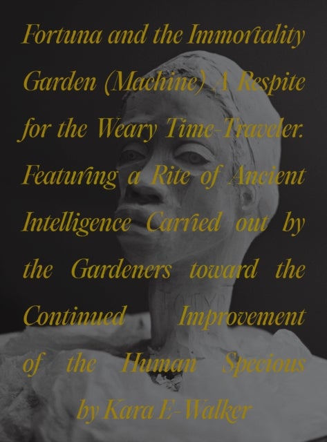 Fortuna and the Immortality Garden (Machine) - A Respite for the Weary Time-Traveler. Featuring a Rite of Ancient Intelligence Carried out by the Gardeners toward the Continued Improvement of the Human Specious by Kara E-Walker