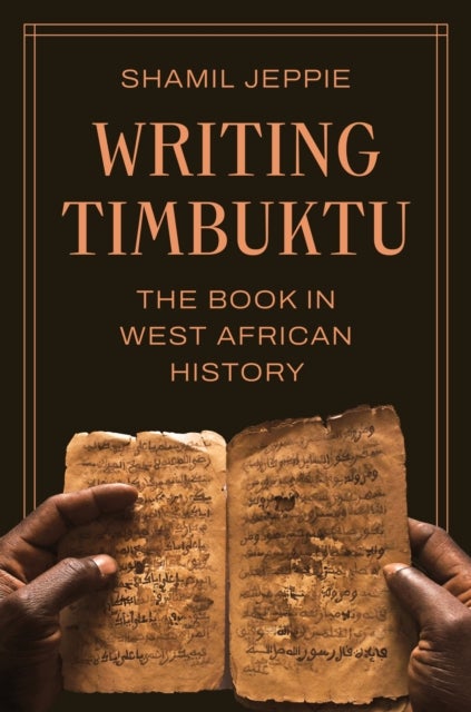 Writing Timbuktu - The Book in West African History