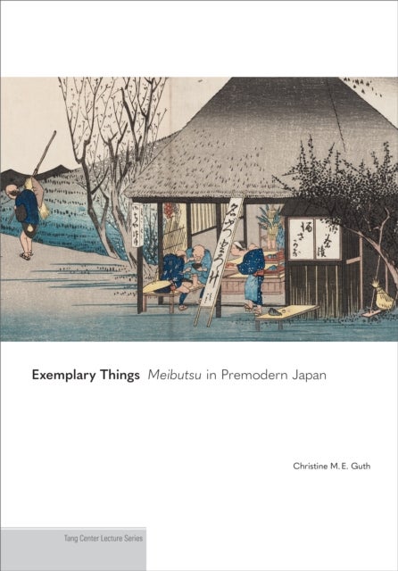Exemplary Things - Meibutsu in Premodern Japan