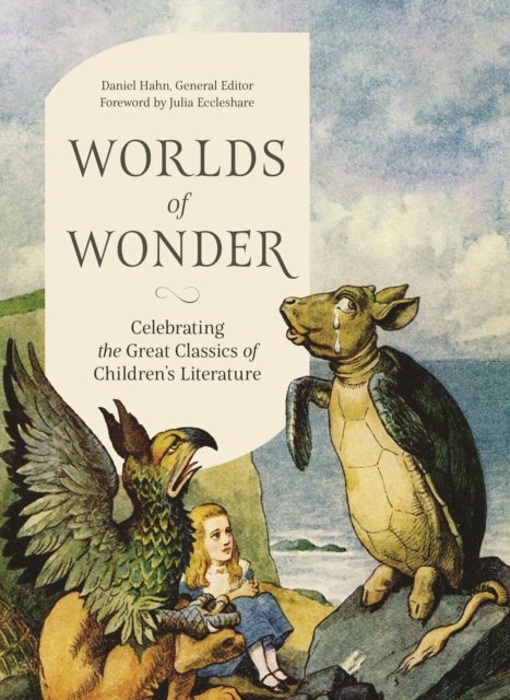 Worlds of Wonder - Celebrating the Great Classics of Children's Literature