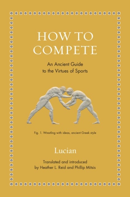 How to Compete - An Ancient Guide to the Virtues of Sports