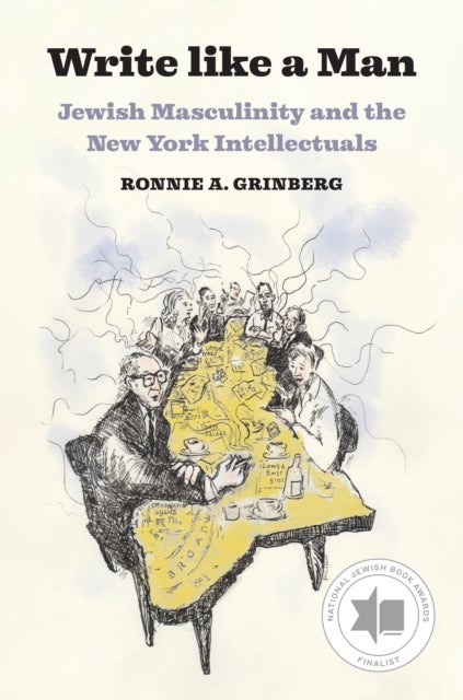 Write like a Man - Jewish Masculinity and the New York Intellectuals