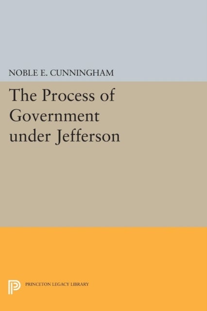 The Process of Government under Jefferson